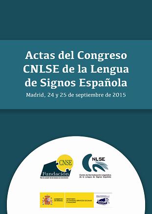 Actas del Congreso CNLSE de la Lengua de Signos Española: Madrid, 24 y 25 de septiembre de 2015