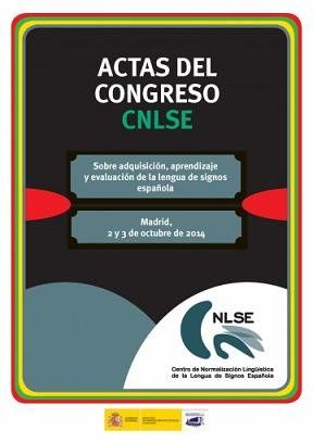 Actas del Congreso CNLSE sobre adquisición, aprendizaje y evaluación de la lengua de signos española: Madrid, 2 y 3 de octubre de 2014