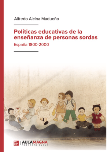 Políticas educativas de la enseñanza de personas sordas: España 1800-2000