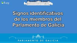 Signos identificativos de los miembros del Parlamento de Galicia [vídeo]