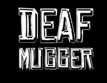 Deaf mugger