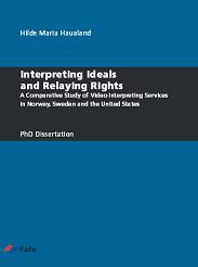 Interpreting Ideals and Relaying Rights: a Comparative Study of Video Interpreting Services in Norway, Sweden and the United States