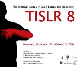 Theoretical Issues in Sign Language Research: Barcelona, september 30 - october 2, 2004