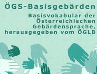 Basisvokabular der Österreichischen Gebärdensprache, herausgegeben vom ÖGLB