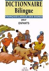 Dictionnaire Bilingue: Français/Langue des signes: pour enfants