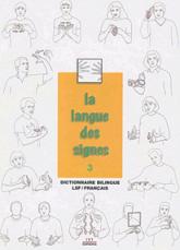 La langue des signes: Tome 3: dictionnaire bilingue LSF/français
