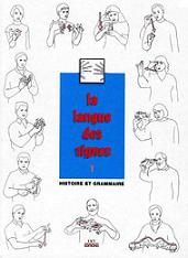 La langue des signes: Tome 1: histoire et grammaire