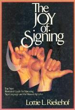 The joy of Signing: the new illustrated guide for mastering Sign Language and the Manual Alphabet