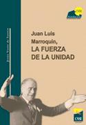 Juan Luis Marroquín, la fuerza de la unidad