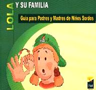 Lola y su familia: guía para padres y madres de niños sordos