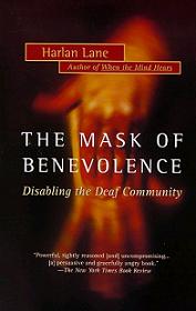 The mask of benevolence: disabling the Deaf Community