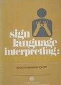Sign Language Interpreting: a basic resource book