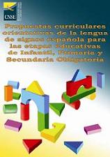 Propuestas curriculares orientativas de la Lengua de Signos Española para las etapas educativas de Infantil, Primaria y Secundaria Obligatoria
