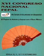 XVI Congreso Nacional FEPAL: el profesor de Audición y Lenguaje ante el Nuevo Mundo: Sevilla 10, 11, 12 y 13 octubre 2003