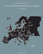 A Comprehensive Guide to Sign Language Interpreting in Europe: 2012 edition