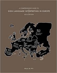 A Comprehensive Guide to Sign Language Interpreting in Europe: 2016 edition