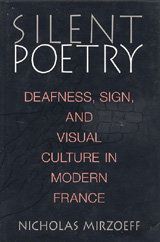 Silent poetry: Deafness, sign, and visual culture in modern France