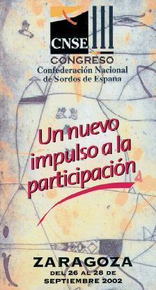 III Congreso Confederación Nacional de Sordos de España: un nuevo impulso a la participación: Zaragoza del 26 al 18 de septiembre 2002