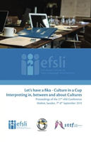 ⛶ '“Let’s have a fika: Culture in a cup” Interpreting in, between and about Cultures: proceedings of the 2019 27th efsli Conference'