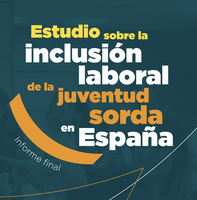 ⛶ 'Estudio sobre la inclusión laboral de la juventud sorda en España'