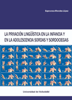 ⛶ 'La privación lingüística en la infancia y en la adolescencia sordas y sordociegas'