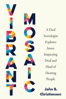 ⛶ 'Vibrant Mosaic: A Deaf Sociologist Explores Issues Impacting Deaf and Hard of Hearing People'