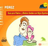 La familia Pérez: guía para padres y madres sordos con hijos oyentes