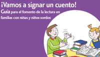 ¡Vamos a signar un cuento!: guía para el fomento de la lectura en familias con niñas y niños sordos